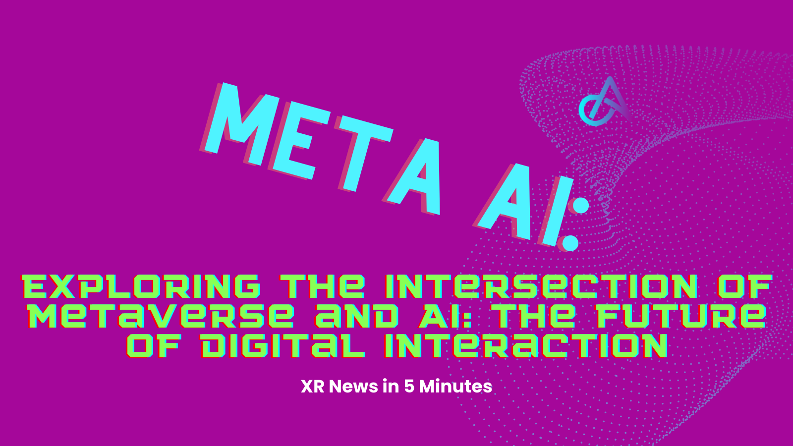 Meta AI the future of digital interaction XR news in 5 Minutes Alt