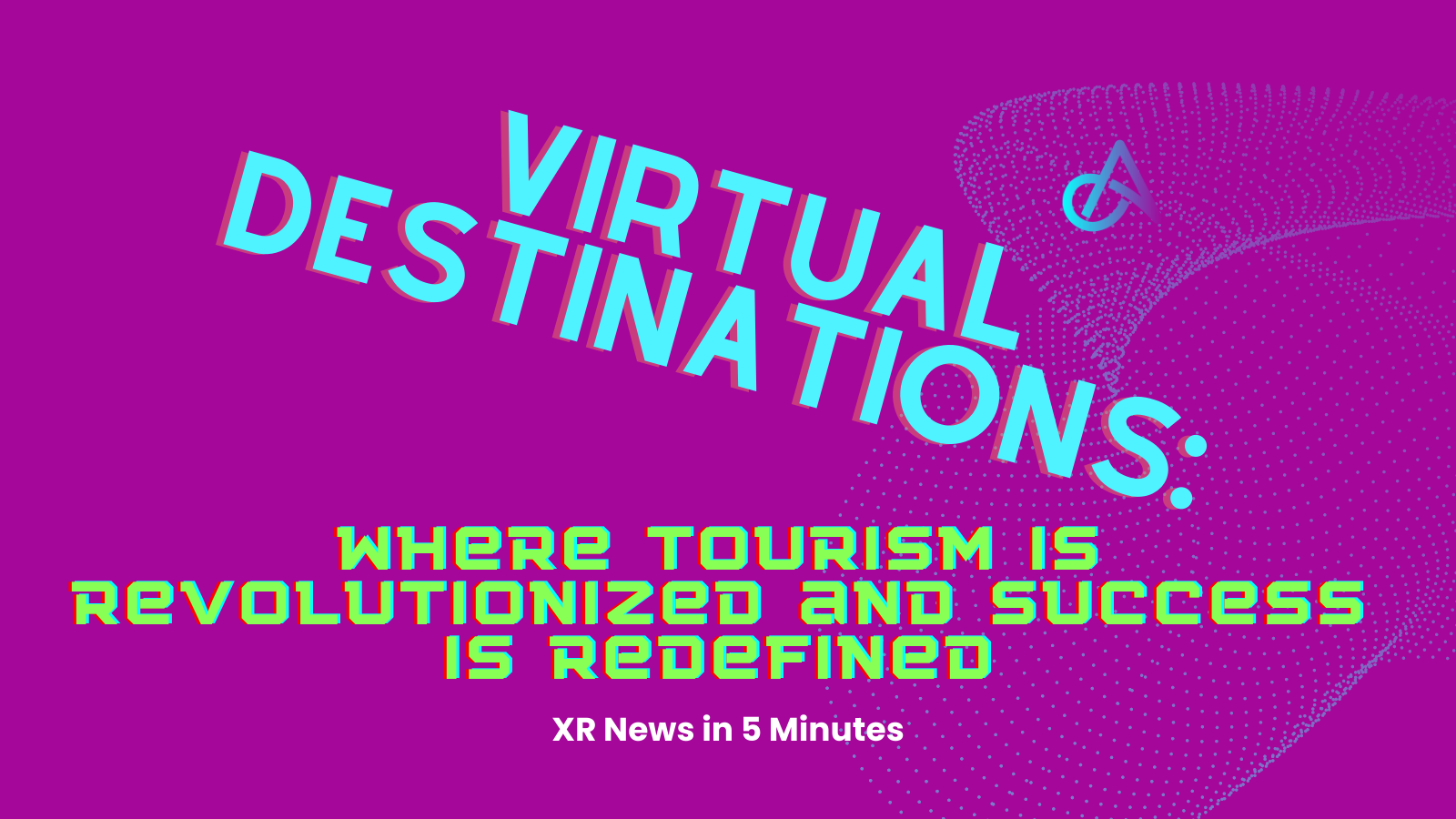 Virtual Destinations: Where Tourism is Revolutionized and Success is Redefined